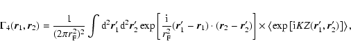 \begin{displaymath}\Gamma_4 (\vec{r}_1,\vec{r}_2) =
\frac{1}{(2 \pi r_{\rm F}^2)...
...t[
{\rm i} K Z (\vec{r}_1',\vec{r}_2') \right] \right\rangle,
\end{displaymath}