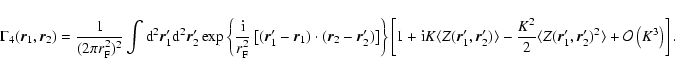 \begin{displaymath}\Gamma_4(\vec{r}_1,\vec{r}_2) = \frac{1}{(2 \pi r_{\rm F}^2)^...
...',\vec{r}_2')^2 \rangle + {\cal O}\left( K^3 \right) \right].
\end{displaymath}