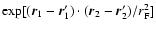 $\exp[(\vec{r}_1-\vec{r}_1')\cdot(\vec{r}_2-\vec{r}_2')/r_{\rm F}^2]$