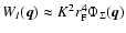 $W_I(\vec{q}) \approx K^2 r_{\rm F}^4 \Phi_\Sigma (\vec{q})$