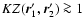 $K Z(\vec{r}_1',\vec{r}_2') \ga 1$