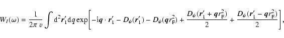\begin{displaymath}W_{I} (\omega) = \frac{1}{2 \pi ~ v} \int {\rm d}^2\vec{r}_1'...
... + \frac{ D_\psi(\vec{r}_1'- \vec{q} r_{\rm F}^2)}{2} \right],
\end{displaymath}