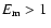 $E_{\rm m}> 1~$