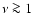 $\nu \ga 1$