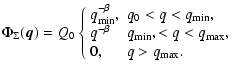 $\displaystyle \Phi_\Sigma (\vec{q}) = Q_0 \left\{
\begin{array}{ll}
q_{\rm min}...
..._{\rm min}, < q < q_{\rm max}, \\
0, & q > q_{\rm max}. \\
\end{array}\right.$