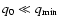 $q_0 \ll q_{\rm min}$