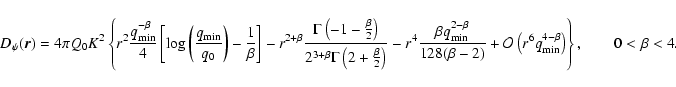 \begin{displaymath}D_\psi (\vec{r}) = 4 \pi Q_0 K^2 \left\{ r^2 \frac{q_{\rm min...
..._{\rm min}^{4-\beta} \right)
\right\}, \qquad 0 < \beta < 4 .
\end{displaymath}