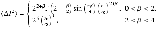 $\displaystyle \langle \Delta I^2 \rangle = \left\{
\begin{array}{ll}
2^{2+\beta...
...left( \frac{r_{\rm F}}{r_0}\right)^{4}, & 2 < \beta < 4. \\
\end{array}\right.$