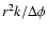 $r^2 k/\Delta \phi$