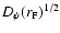 $D_\psi (r_{\rm F})^{1/2}$