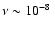 $\nu \sim 10^{-8}~$