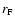 $r_{\rm F}$