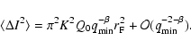 \begin{displaymath}\langle \Delta I^2 \rangle = \pi^2 K^2 Q_0 q_{\rm min}^{-\beta} r_{\rm F}^2 + {\cal O}(q_{\rm min}^{-2-\beta}).
\end{displaymath}