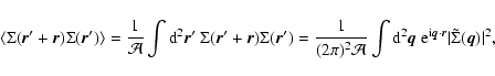 \begin{displaymath}\langle \Sigma (\vec{r}' + \vec{r}) \Sigma (\vec{r}') \rangle...
...\vec{q} \cdot \vec{r} } \vert \tilde \Sigma (\vec{q}) \vert^2,
\end{displaymath}
