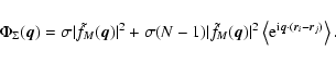 \begin{displaymath}\Phi_\Sigma (\vec{q}) = \sigma \vert \tilde f_M(\vec{q}) \ver...
...{\rm i} \vec{q} \cdot (\vec{r}_i - \vec{r}_j)} \right\rangle .
\end{displaymath}