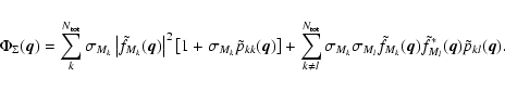 \begin{displaymath}\Phi_\Sigma (\vec{q}) = \sum_k^{N_{\rm tot}} \sigma_{M_k} \le...
..._k}(\vec{q}) \tilde f_{M_l}^*(\vec{q}) \tilde p_{kl}(\vec{q}).
\end{displaymath}