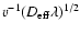 $v^{-1} (D_{\rm eff} \lambda)^{1/2}$