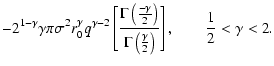 $\displaystyle -2^{1-\gamma} \gamma \pi \sigma^2 r_0^\gamma q^{\gamma-2}
\left[ ...
...amma \left(\frac{\gamma}{2} \right)} \right] , \qquad \frac{1}{2} < \gamma < 2.$