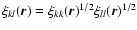 $\xi_{kl}(\vec{r}) = \xi_{kk} (\vec{r})^{1/2} \xi_{ll}(\vec{r})^{1/2}$
