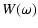 $\displaystyle W(\omega)$