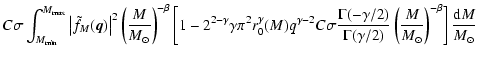 $\displaystyle C \sigma \int_{M_{\rm min}}^{M_{\rm max}} \left\vert \tilde f_M(\...
...)} \left( \frac{M}{{M}_\odot} \right)^{-\beta} \right] \frac{{\rm d}M}{M_\odot}$