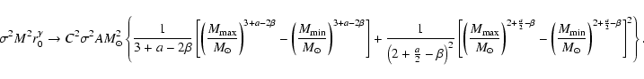 \begin{displaymath}\sigma^2 M^2 r_0^\gamma \rightarrow C^2 \sigma^2 A M_\odot^2 ...
...}{M_\odot} \right)^{2+\frac{a}{2}- \beta} \right]^2 \right\}.
\end{displaymath}