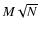 $M \sqrt{N}$