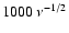 $1000~\nu^{-1/2}$