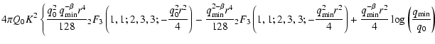 $\displaystyle 4 \pi Q_0 K^2 \left\{
\frac{ q_0^2~q_{\rm min}^{-\beta} r^4}{128}...
..._{\rm min}^{-\beta} r^2}{4} \log \left( \frac{q_{\rm min}}{q_0} \right) \right.$