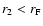 $r_2 < r_{\rm F}$