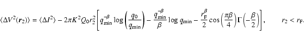 \begin{displaymath}\langle \Delta V^2(\vec{r}_2) \rangle = \langle \Delta I^2 \r...
...eft( -\frac{\beta}{2}\right) \right], \qquad r_2 < r_{\rm F}.
\end{displaymath}