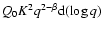 $Q_0 K^2 q^{2-\beta} {\rm d}(\log q)$