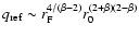 $q_{\rm ref} \sim r_{\rm F}^{4/(\beta-2)} r_0^{(2+\beta)(2-\beta)}$