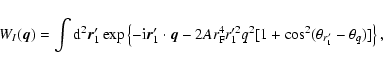 \begin{displaymath}W_I(\vec{q}) = \int {\rm d}^2\vec{r}_1' \exp \left\{- {\rm i}...
...^4 r_1'^2 q^2 [1+\cos^2( \theta_{r_1'} - \theta_q) ] \right\},
\end{displaymath}