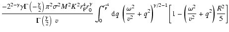 $\displaystyle \frac{-2^{2-\gamma} \gamma \Gamma \left(-\frac{\gamma}{2} \right)...
...a/2-1} \left[ 1 - \left(\frac{\omega^2}{v^2} + q^2 \right) \frac{R^2}{5}\right]$