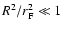 $R^2/r_{\rm F}^2 \ll 1$