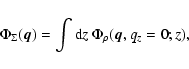 \begin{displaymath}\Phi_\Sigma(\vec{q}) = \int {\rm d}z ~ \Phi_\rho (\vec{q},q_z=0;z),
\end{displaymath}
