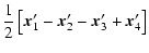 $\displaystyle {1 \over 2} \left[\vec{x}_1' - \vec{x}_2' - \vec{x}_3' + \vec{x}_4'\right]$
