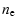 $\displaystyle n_{\rm e}$