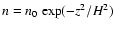 $n=n_0~{\rm exp}(-{z^2}/{H^2})$