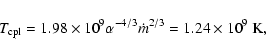 \begin{displaymath}
T_{\rm {cpl}}=1.98\times 10^9 \alpha^{-4/3}\dot m^{2/3}= 1.24\times 10^9 ~\rm K,
\end{displaymath}