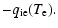 $\displaystyle -q_{\rm ie}(T_{\rm e}).$