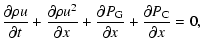 $\displaystyle \frac{\partial\rho{}u}{\partial{}t}+\frac{\partial\rho{}u^2}{\par...
...ac{\partial{}P_{\rm G}}{\partial{}x}+\frac{\partial{}P_{\rm C}}{\partial{}x}=0,$