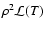 $\rho^2\mathcal{L}(T)$