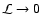 $\mathcal{L}\rightarrow0$