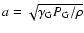 $a=\sqrt{\gamma_{\rm G}P_{\rm G}/\rho}$
