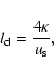 \begin{displaymath}
l_{\rm d}=\frac{4\kappa}{u_{\rm s}},
\end{displaymath}