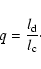 \begin{displaymath}q=\frac{l_{\rm d}}{l_{\rm c}}\cdot
\end{displaymath}