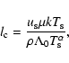 \begin{displaymath}
l_{\rm c}=\frac{u_{\rm s}\mu{}kT_{\rm s}}{\rho\Lambda_0T^\alpha_{\rm s}},
\end{displaymath}