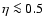 $\eta\la0.5$